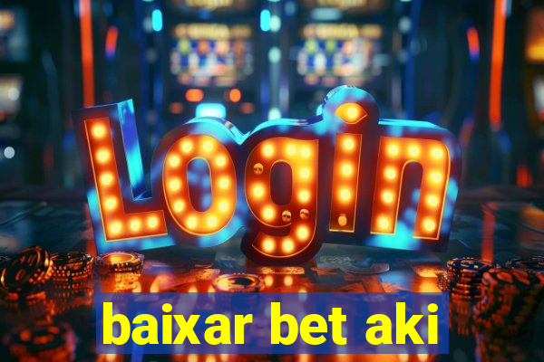 baixar bet aki